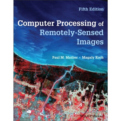 预订不退不换Computer Processing of Remotely-Sensed Images[9781119502821]