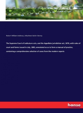 预订The Supreme Court of Judicature acts, and the Appellate jurisdiction act, 1876, with rules of court