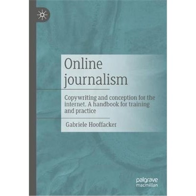 预订Online journalism:Copywriting and conception for the internet. A handbook for training and practice