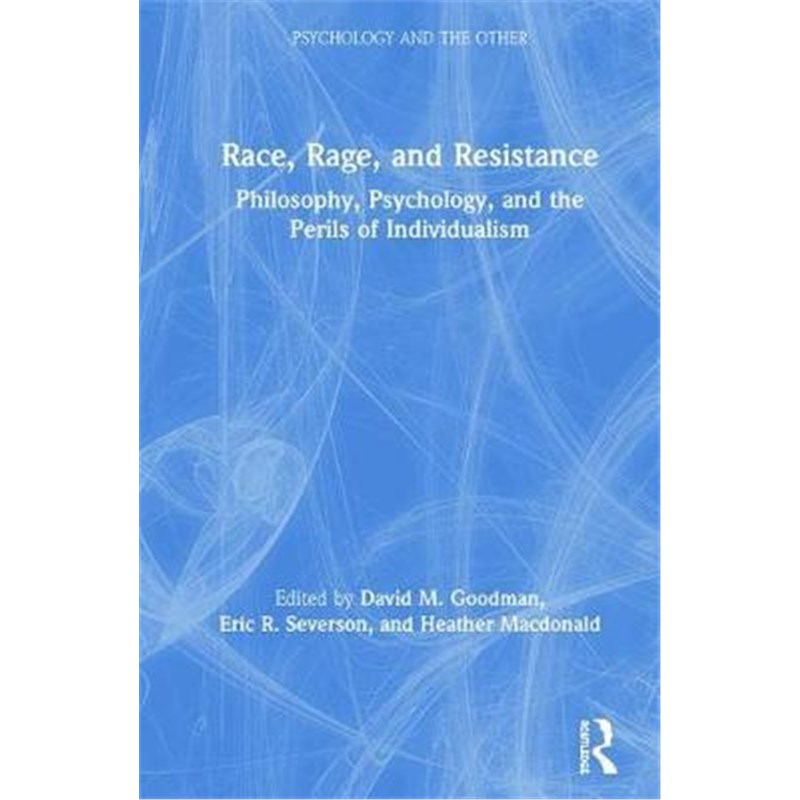 按需印刷Race, Rage, and Resistance:Philosophy, Psychology, and the Perils of Individualism[9780367217792] - 实物图