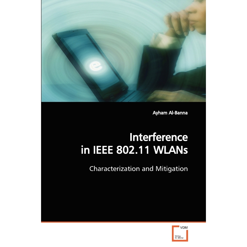 按需印刷Interference in IEEE 802.11 WLANs[9783639132809]