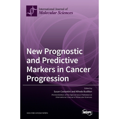按需印刷不退不换New Prognostic and Predictive Markers in Cancer Progression[9783039439775]