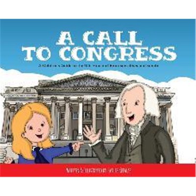 按需印刷不退不换A Call to Congress:A Children's Guide to the House of Representatives and Senate[9781641116275]