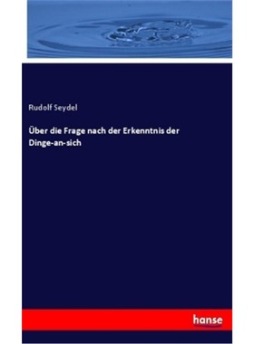 预订【德语】uber die Frage nach der Erkenntnis der Dinge-an-sich[9783337661496]
