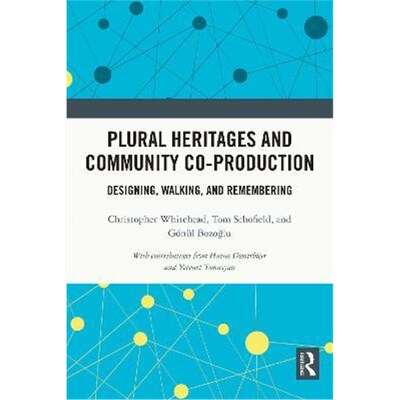 按需印刷Plural Heritages and Community Co-production:Designing, Walking, and Remembering[9780367486464]