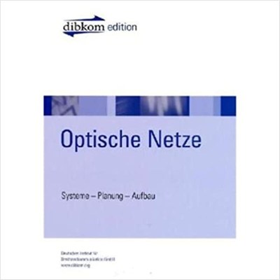 预订【德语】 Optische Netze:Systeme-Planung-Aufbau. Deutsches Institut für Breitbandkommunikatio