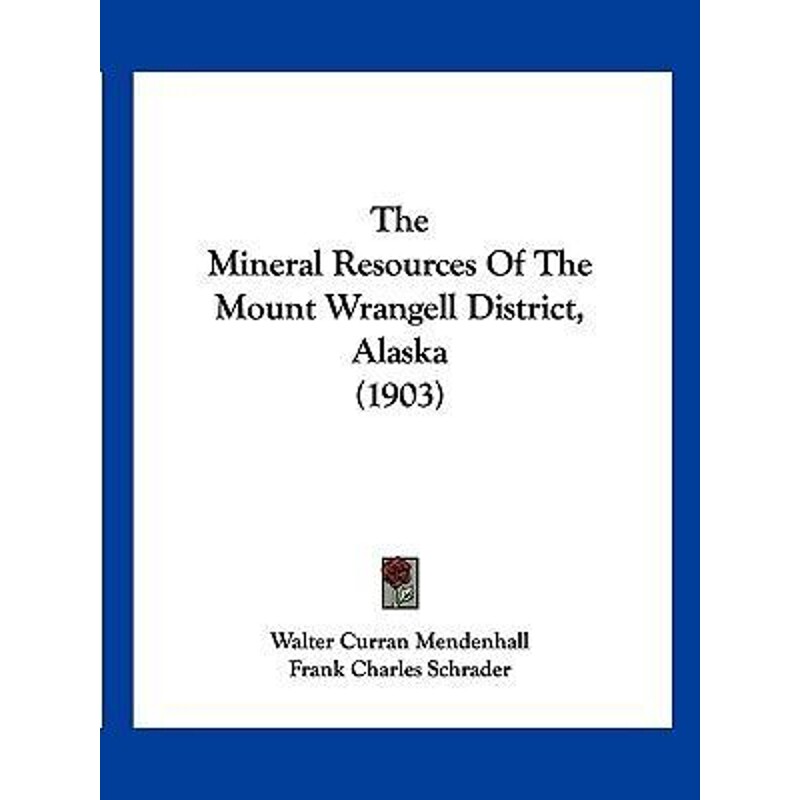 按需印刷不退不换The Mineral Resources Of The Mount Wrangell District, Alaska (1903)[9781120904379]
