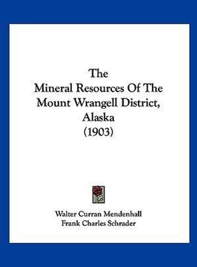 按需印刷The Mineral Resources Of The Mount Wrangell District, Alaska (1903)[9781120904379]