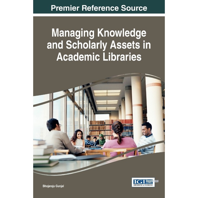 按需印刷不退不换Managing Knowledge and Scholarly Assets in Academic Libraries[9781522517412]