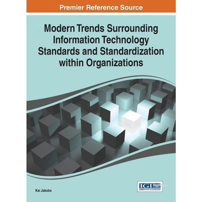 预订Modern Trends Surrounding Information Technology Standards and Standardization Within Organizations