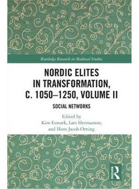 按需印刷Nordic Elites in Transformation, c. 1050-1250, Volume II:Social Networks[9780367901950]
