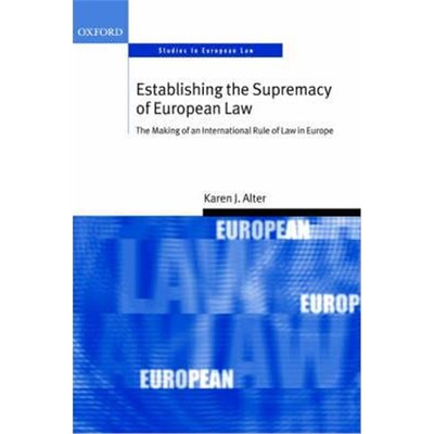 按需印刷不退不换Establishing the Supremacy of European Law:The Making of an International Rule of Law in Europe[97801992