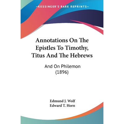 按需印刷不退不换Annotations On The Epistles To Timothy, Titus And The Hebrews[9781120966124]