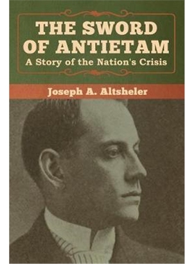 按需印刷The Sword of Antietam:A Story of the Nation's Crisis[9781618957795]