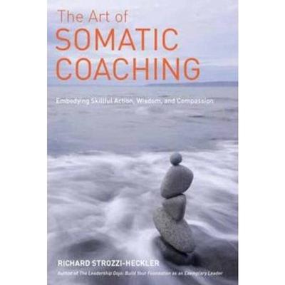 预订The Art of Somatic Coaching:Embodying Skillful Action, Wisdom, and Compassion