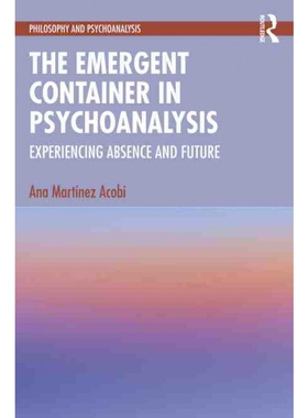 按需印刷The Emergent Container in Psychoanalysis:Experiencing Absence and Future[9781032200040]