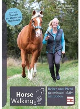 预订【德语】 Horse Walking:Reiter und Pferd gemeinsam aktiv am Boden. Jetzt mit Übungen zur klas