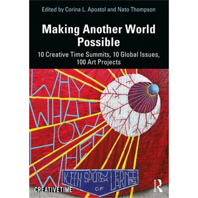 预订Making Another World Possible:10 Creative Time Summits, 10 Global Issues, 100 Ar[9781138603547]