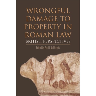 预订不退不换Wrongful Damage to Property in Roman Law[9781474434461]