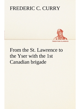 按需印刷不退不换From the St. Lawrence to the Yser with the 1st Canadian brigade[9783849186456]