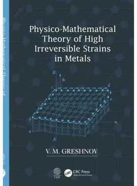 按需印刷Physico-Mathematical Theory of High Irreversible Strains in Metals[9780367201517]