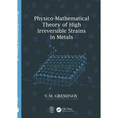 按需印刷Physico-Mathematical Theory of High Irreversible Strains in Metals[9780367201517]