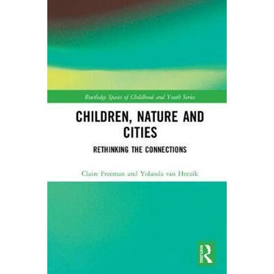 按需印刷不退不换Children, Nature and Cities:Rethinking the Connections[9781138942554]