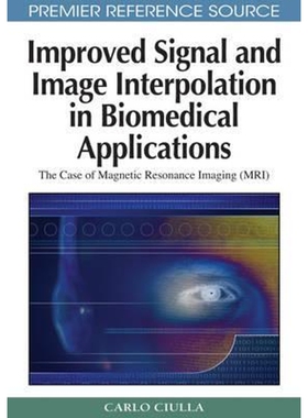 按需印刷不退不换Improved Signal and Image Interpolation in Biomedical Applications[9781605662022]
