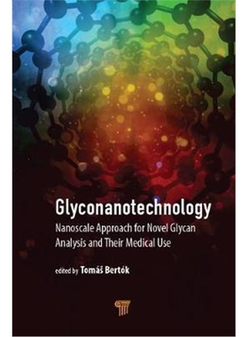 按需印刷图书Glyconanotechnology:Nanoscale Approach for Novel Glycan Analysis and Their Medical Use[9789814800167]