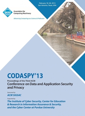 按需印刷CODASPY 13 Proceedings of the Third ACM Conference on Data and Application Security and Privacy[9781450320894]