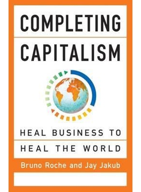 预订不退不换Completing Capitalism: Heal Business to Heal the World