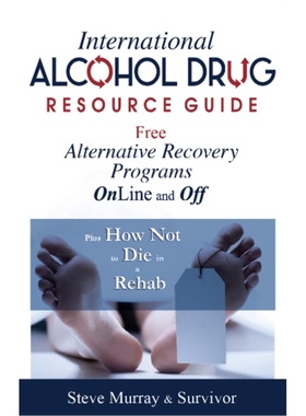 预订International Alcohol Drug Resource Guide Free Alternative Recovery Programs Onl[9780990446859]