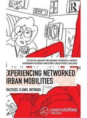 按需印刷不退不换Experiencing Networked Urban Mobilities:Practices, Flows, Methods[9781138712317]