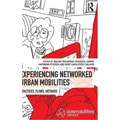 按需印刷不退不换Experiencing Networked Urban Mobilities:Practices, Flows, Methods[9781138712317]