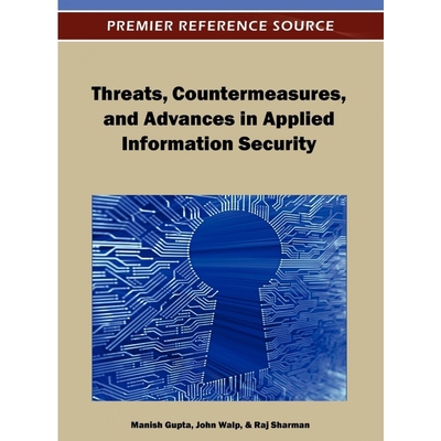 按需印刷Threats, Countermeasures, and Advances in Applied Information Security[9781466609785]