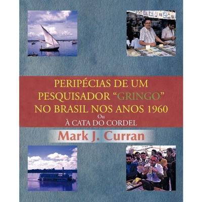 按需印刷不退不换POR Perip Cias de Um Pesquisador Gringo No Brasil Nos Anos 1960[9781466965874]