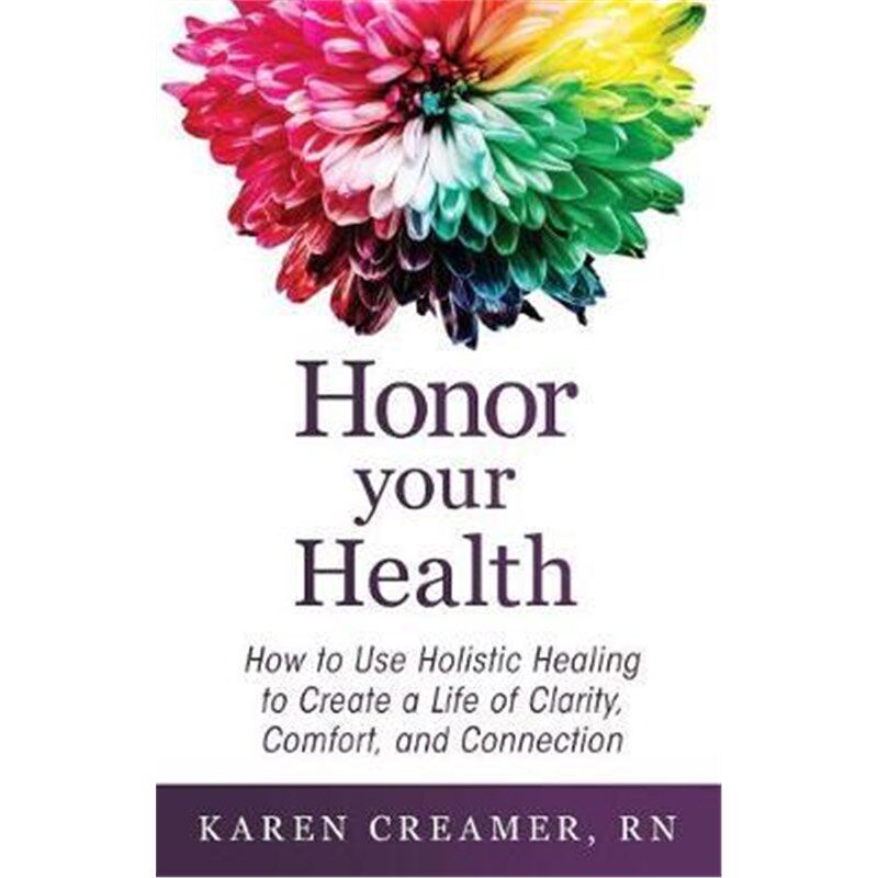 预订不退不换Honor Your Health:How to Use Holistic Healing to Create a Life of Clarity, Comfort, and Connection