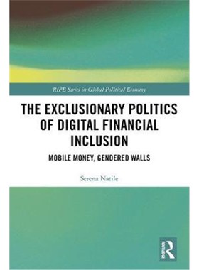 按需印刷The Exclusionary Politics of Digital Financial Inclusion:Mobile Money, Gendered Walls[9780367179588]