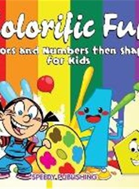 按需印刷Colorific Fun:Colors and Numbers then Shapes for Kids[9781681856384]