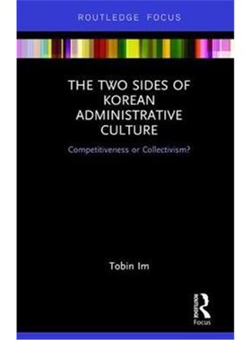按需印刷不退不换The Two Sides of Korean Administrative Culture:Competitiveness or Collectivism?[9780367150136]