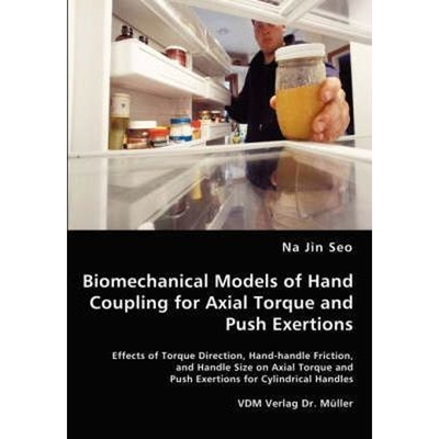 按需印刷Biomechanical Models of Hand Coupling for Axial Torque and Push Exertions[9783836464314]