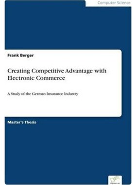 按需印刷Creating Competitive Advantage with Electronic Commerce[9783838623580]