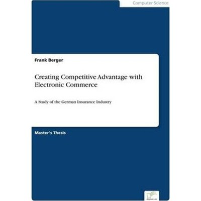 按需印刷Creating Competitive Advantage with Electronic Commerce[9783838623580]