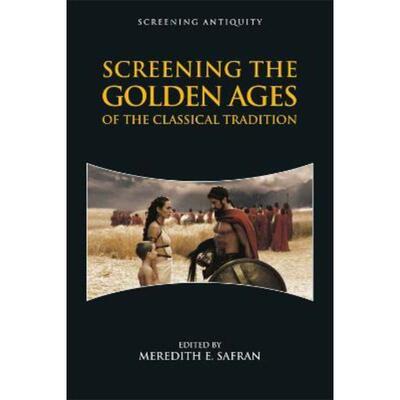 预订不退不换Screening the Golden Ages of the Classical Tradition