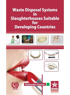 按需印刷不退不换Waste Disposal Systems in Slaughterhouses Suitable for Developing Countries[9789351242284]