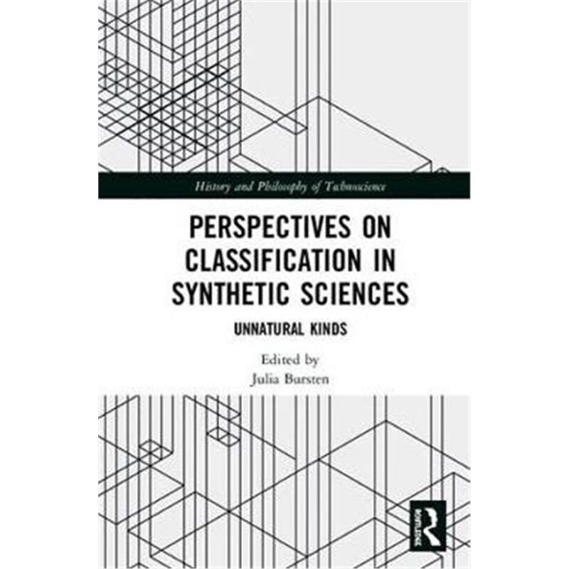 按需印刷不退不换图书Perspectives on Classification in Synthetic Sciences:Unnatural Kinds[9781138298101]