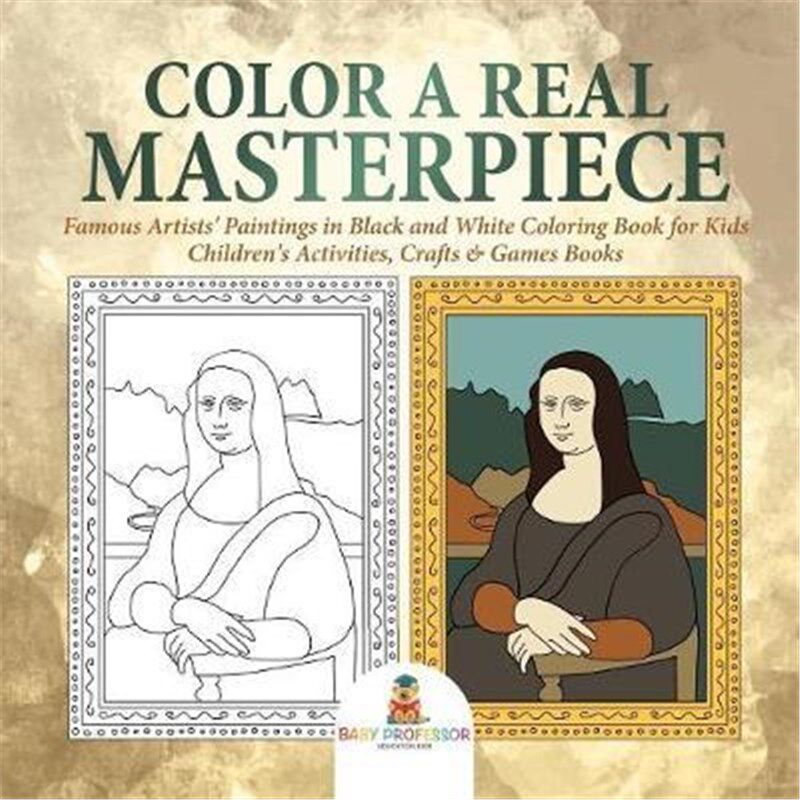 预订不退不换Color a Real Masterpiece:Famous Artists' Paintings in Black and White Coloring Book for Kids Children's Acti