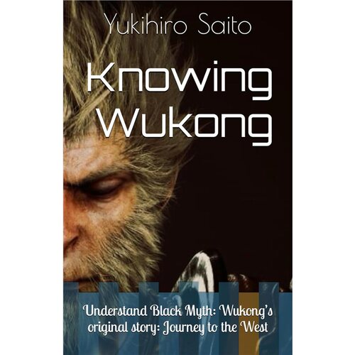 现货Knowing Wukong: Understand Black Myth: Wukong's original story: Journey to the W[9798871349960]