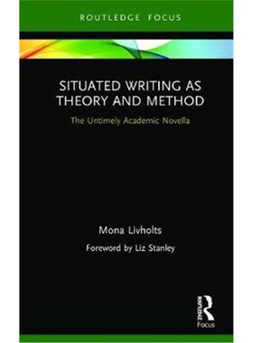 按需印刷Situated Writing as Theory and Method:The Untimely Academic Novella[9780367276027]