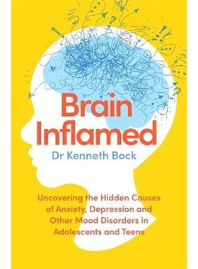 预订Brain Inflamed:Uncovering the hidden causes of anxiety, depression and other mood disorders in adolescents and teens